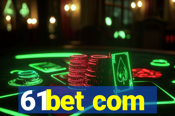 61bet com